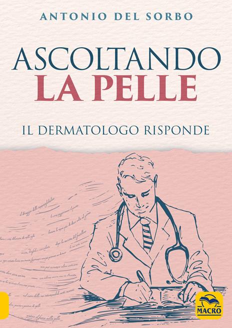 Ascoltando la pelle. Il dermatologo risponde - Antonio Del Sorbo - copertina