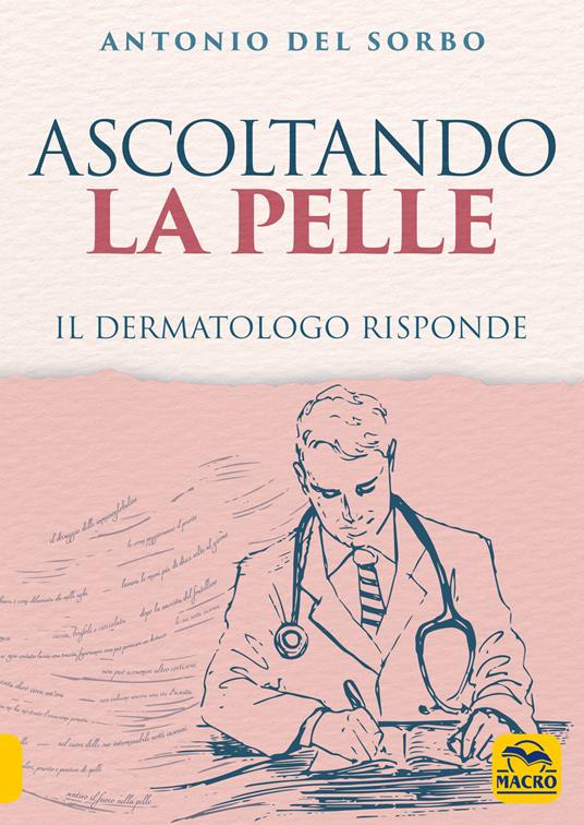 Ascoltando la pelle. Il dermatologo risponde - Antonio Del Sorbo - copertina