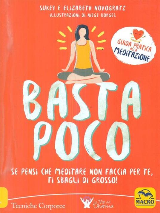 Basta poco. Se pensi che meditare non faccia per te, ti sbagli di grosso! - Sukey Novogratz,Elizabeth Novogratz - 3