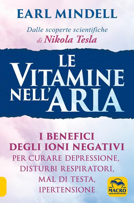 Le vitamine nell'aria. I benefici degli ioni negativi per curare depressione, disturbi respiratori, mal di testa, ipertensione - Earl Mindell - copertina