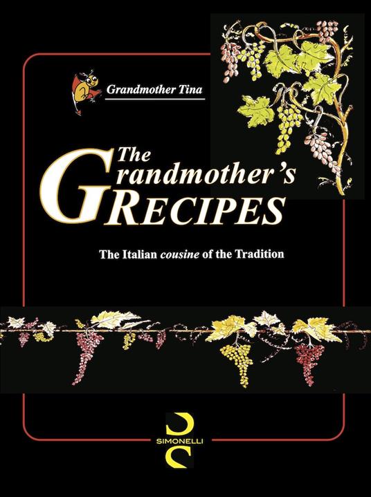 The grandmother's recipes. The italian «cousine» of the tradition - Grandmother Tina - copertina