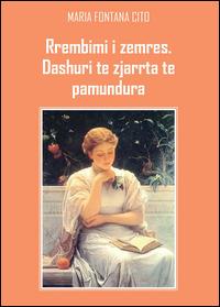 Rrembimi i zemres. Dashuri te zjarrta te pamundura - Maria Fontana Cito - copertina