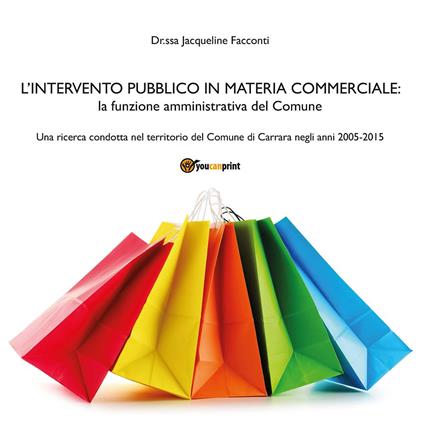 L' intervento pubblico in materia commerciale - Jacqueline Facconti - copertina