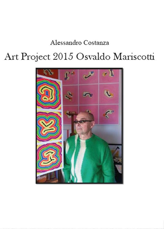 Project Art 2015. Osvaldo Mariscotti - Alessandro Costanza - copertina