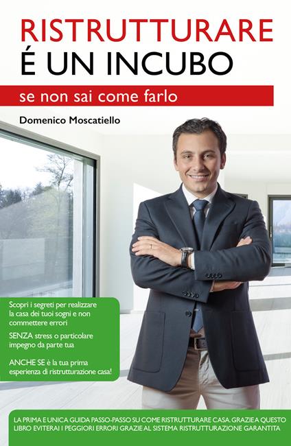 Ristrutturare è un incubo se non sai come farlo - Domenico Moscatiello - copertina