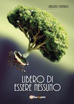 Libero di essere nessuno