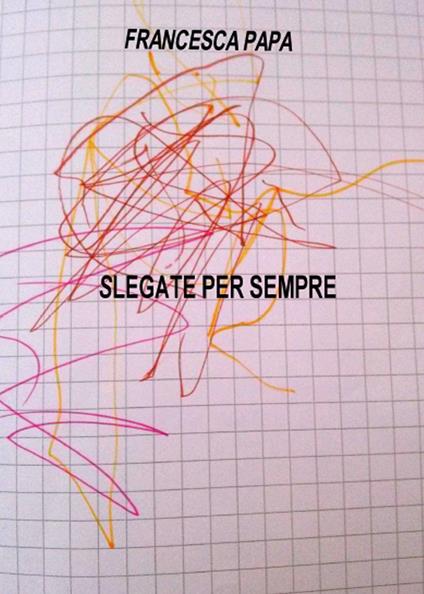 Slegate per sempre - Francesca Papa - copertina