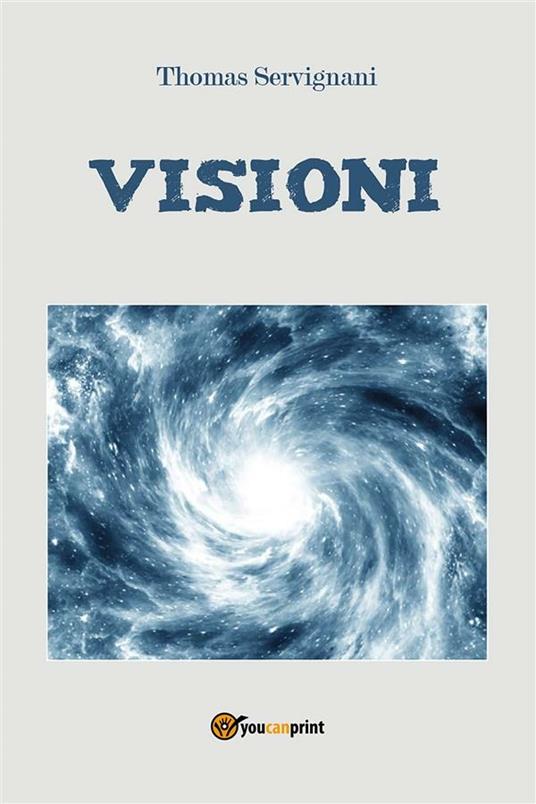 Visioni ovvero l'opera perfetta - Thomas Servignani - ebook
