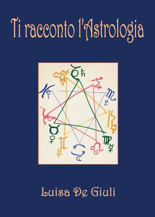 Ti racconto l'astrologia - Luisa De Giuli - copertina