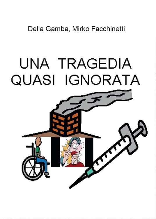 Una tragedia quasi ignorata - Mirko Facchinetti,Delia Gamba - copertina
