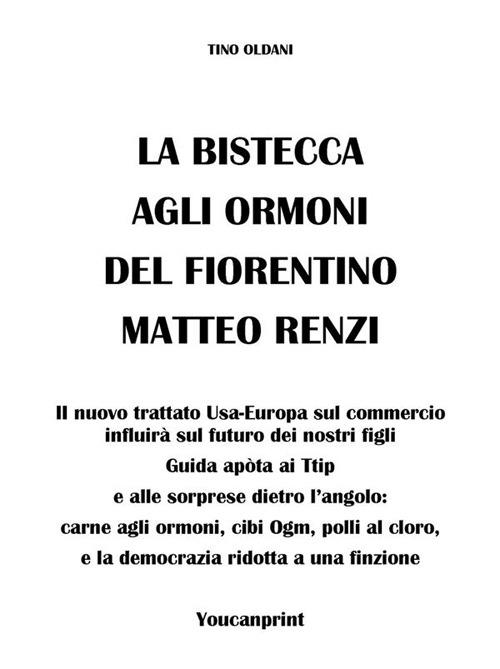 La bistecca agli ormoni del fiorentino Matteo Renzi - Tino Oldani - ebook