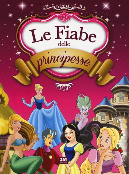 Le fiabe delle principesse. Ediz. a colori - copertina