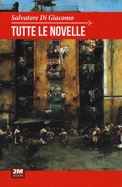 Tutte le novelle - Salvatore Di Giacomo - copertina