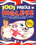 1001 parole in inglese. Scopri la casa, la persona, la famiglia, il giardino, la fattoria e molto altro.... Ediz. a colori