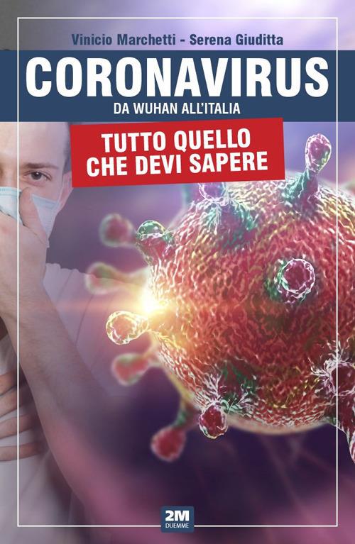 Coronavirus. Da Wuhan all'Italia. Tutto quello che devi sapere - Vinicio Marchetti,Serena Giuditta - copertina