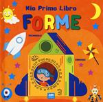 Forme. Mio primo libro. Ediz. a colori