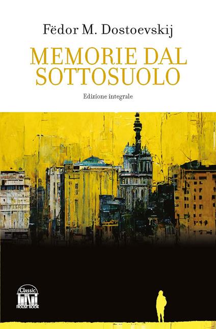 Memorie dal sottosuolo. Ediz. integrale - Fëdor Dostoevskij - copertina