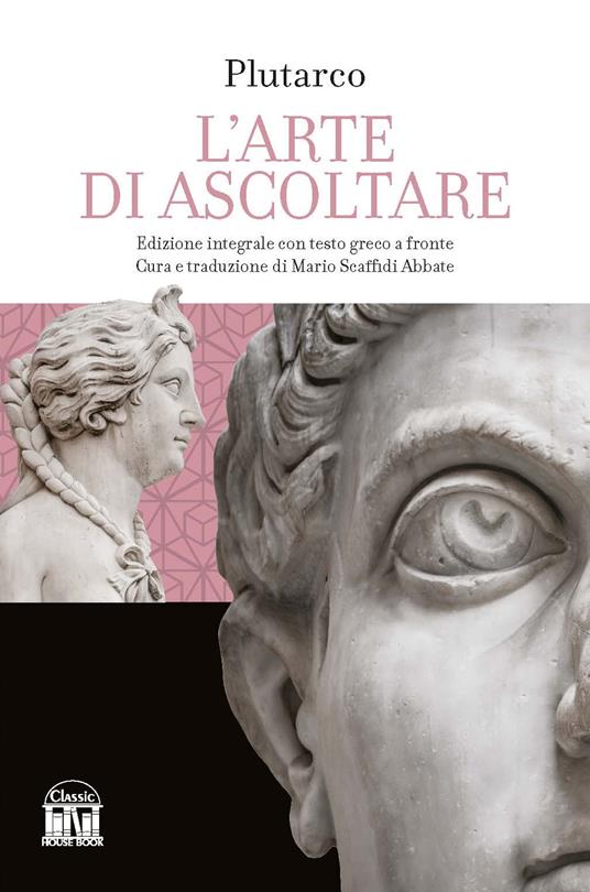 L'arte di saper ascoltare. Testo greco a fronte. Ediz. integrale - Plutarco - copertina