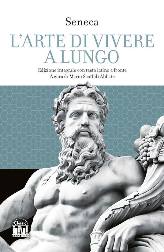 L'arte di vivere a lungo. Testo latino a fronte - Lucio Anneo Seneca - copertina