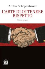 L'arte di ottenere rispetto. Ediz. integrale