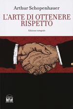 L'arte di ottenere rispetto. Ediz. integrale