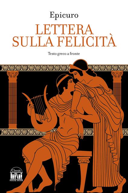 Lettera sulla felicità. Testo greco a fronte - Epicuro - copertina