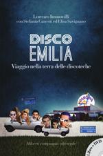 Disco Emilia. Viaggio nella terra delle discoteche. Con DVD video