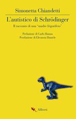 L' autistico di Schrödinger. Il racconto di una «madre frigorifero»