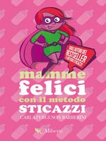 Mamme felici con il metodo sticazzi