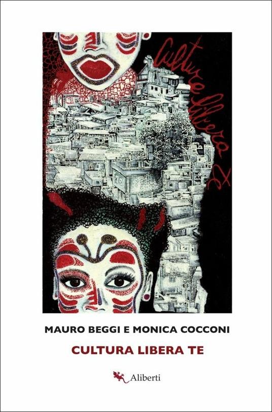Cultura libera te - Mauro Beggi,Monica Cocconi - copertina