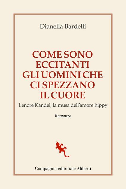 Come sono eccitanti gli uomini che ci spezzano il cuore. Lenore Kandel, la musa dell’amore hippy - Dianella Bardelli - copertina