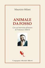 Animale da fosso. Con un'intervista all'autore di Francesco Aliberti