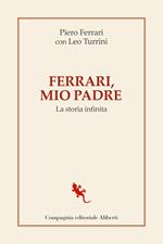 Ferrari, mio padre. La storia infinita