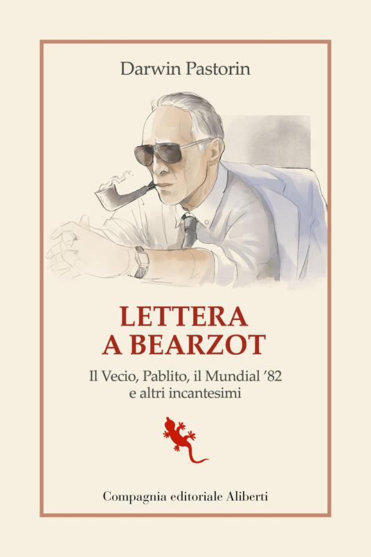 Lettera a Bearzot. Il Vecio, Pablito, il Mundial '82 e altri incantesimi - Darwin Pastorin - copertina