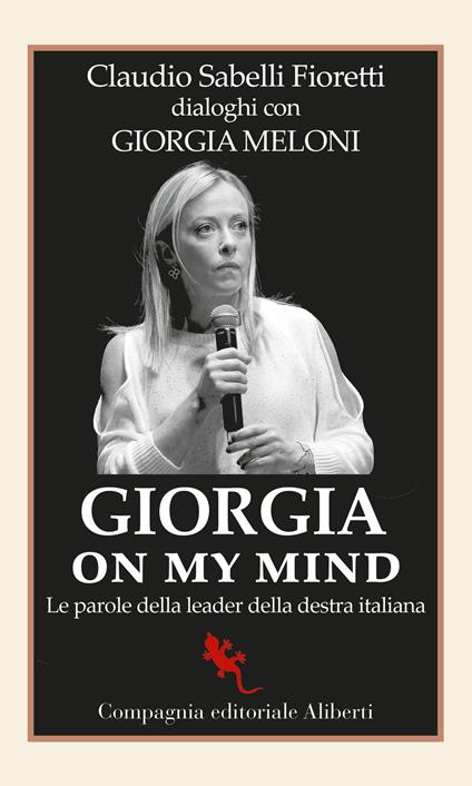 Giorgia on my mind. Le parole della leader della destra italiana - Claudio Sabelli Fioretti,Giorgia Meloni - copertina
