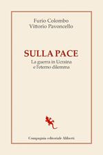 Sulla pace. La guerra in Ucraina e l'eterno dilemma