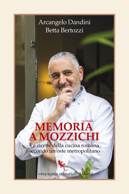 Memoria a mozzichi. Le ricette della cucina romana secondo un oste metropolitano - Arcangelo Dandini,Betta Bertozzi - copertina