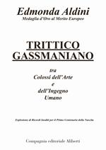 Trittico gassmaniano tra colossi dell'arte e dell'ingegno umano. Esplosione di ricordi inediti per il primo centenario della nascita