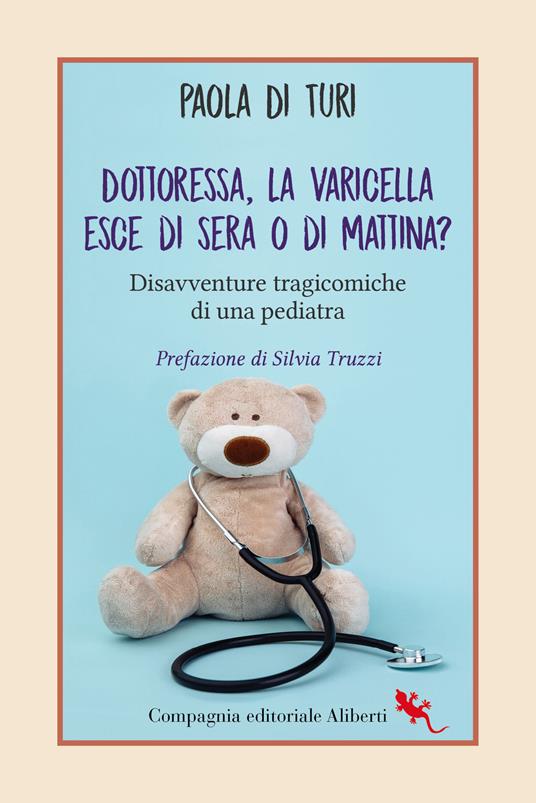 Dottoressa, la varicella esce di sera o di mattina? Disavventure tragicomiche di una pediatra - Paola Di Turi - copertina