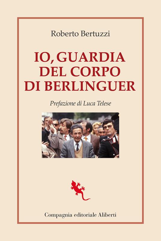 Io, guardia del corpo di Berlinguer - Roberto Bertuzzi - copertina