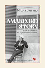 Amarcord story. Cronache e ricordi del capolavoro felliniano