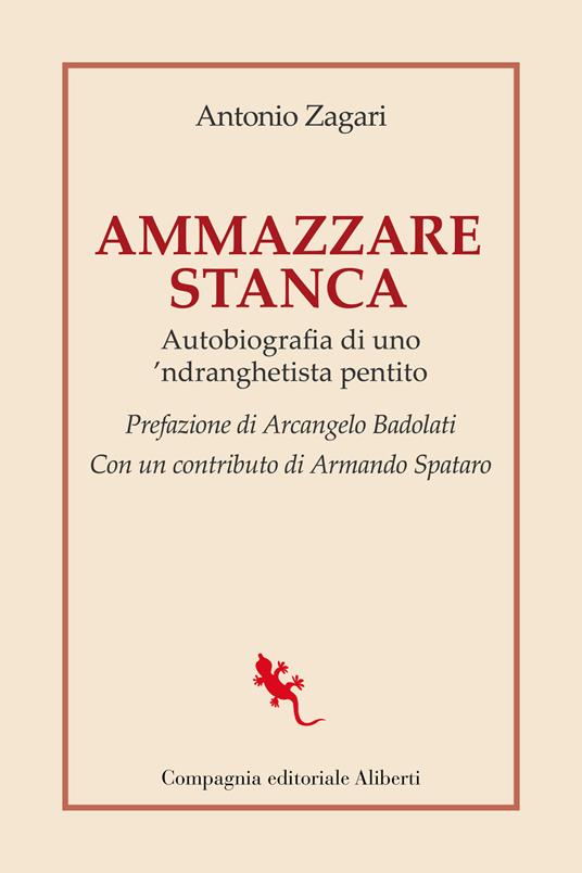 Ammazzare stanca. Autobiografia di uno 'ndranghetista pentito - Antonio Zagari - copertina