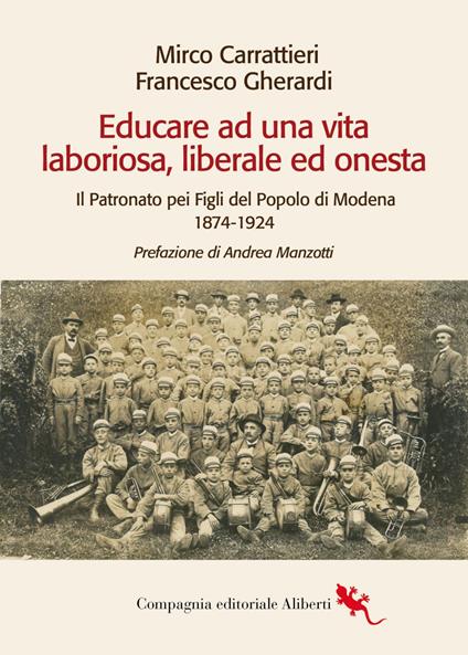 Educare ad una vita laboriosa, liberale ed onesta. Il Patronato pei Figli del Popolo di Modena 1874-1924 - Mirco Carrattieri,Francesco Gherardi - ebook