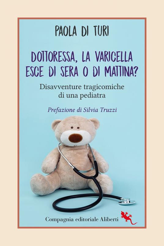 Dottoressa, la varicella esce di sera o di mattina? Disavventure tragicomiche di una pediatra - Paola Di Turi - ebook