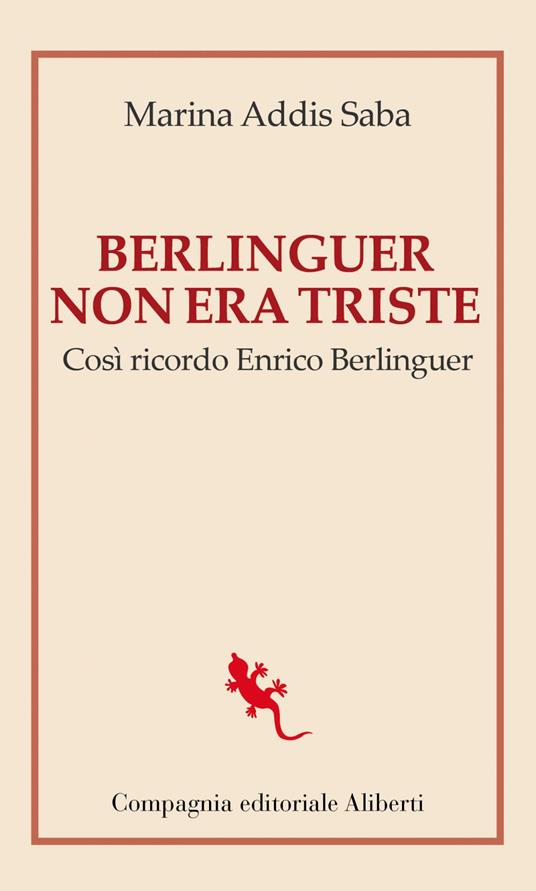 Berlinguer non era triste. Così ricordo Enrico Berlinguer - Marina Addis Saba - ebook