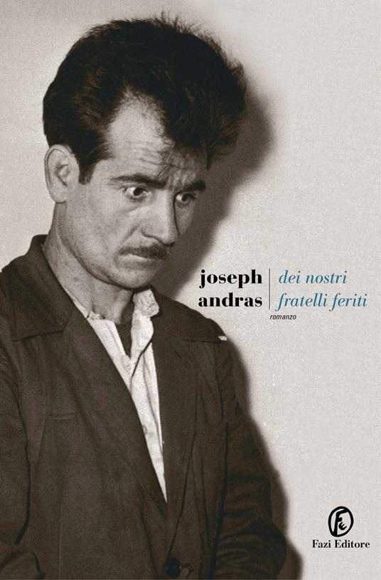 Dei nostri fratelli feriti - Joseph Andras,Antonella Conti - ebook