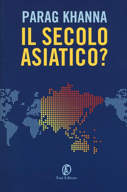 Il secolo asiatico? - Parag Khanna - copertina