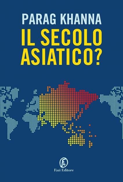 Il secolo asiatico? - Parag Khanna,Thomas Fazi - ebook