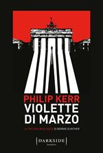 Violette di marzo. La trilogia berlinese di Bernie Gunther. Vol. 1