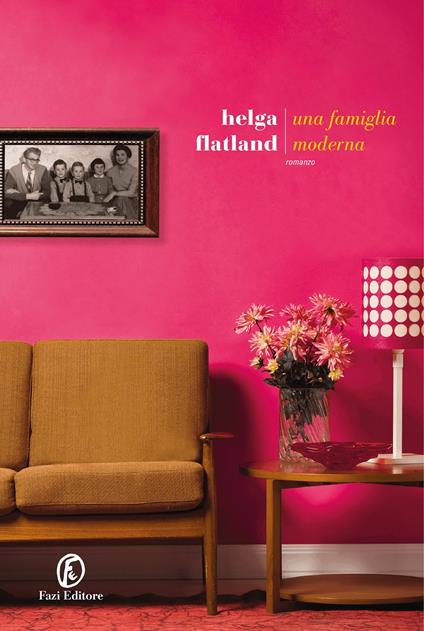 Una famiglia moderna - Helga Flatland - Libro - Fazi - Le strade